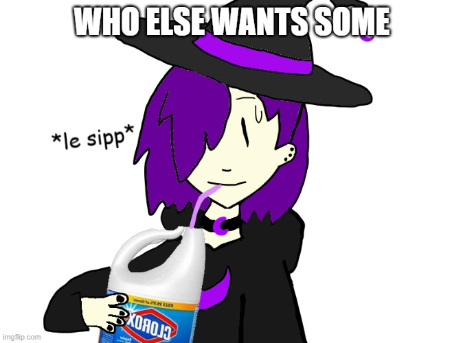WHO ELSE WANTS SOME | image tagged in waffles sips bleach | made w/ Imgflip meme maker