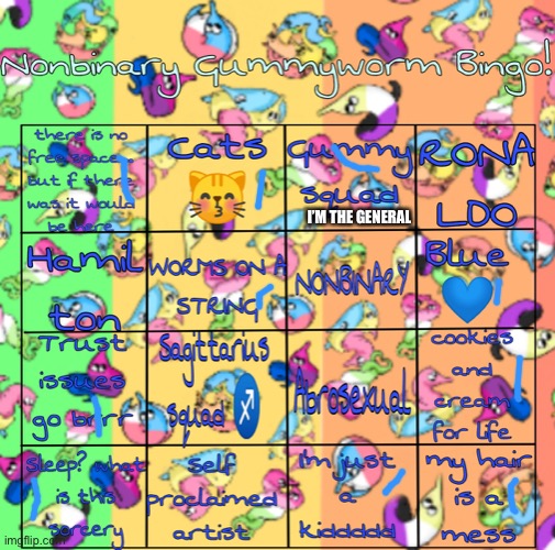 Nonbinary Gummyworm here is my second in command | I’M THE GENERAL | image tagged in nonbinary gummyworm bingo | made w/ Imgflip meme maker