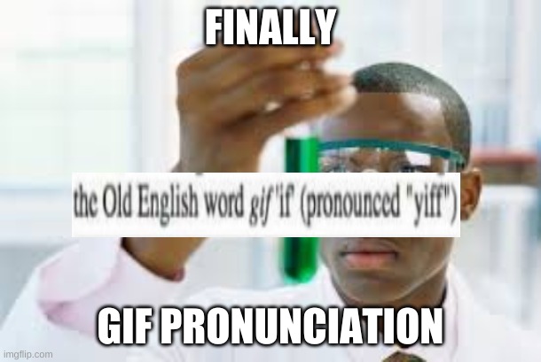 FINALLY | FINALLY; GIF PRONUNCIATION | image tagged in finally | made w/ Imgflip meme maker