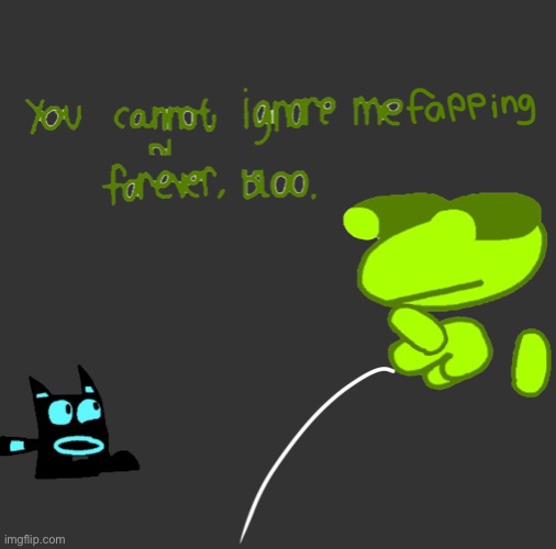 Bloo let me edit their art to make this | made w/ Imgflip meme maker