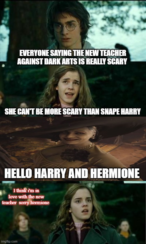 Harry potter and the blood sucking  vampire |  EVERYONE SAYING THE NEW TEACHER AGAINST DARK ARTS IS REALLY SCARY; SHE CAN'T BE MORE SCARY THAN SNAPE HARRY; HELLO HARRY AND HERMIONE; I think i'm in love with the new teacher  sorry hermione | image tagged in resident evil,vampire,lady,ron weasley,hermione granger,teacher | made w/ Imgflip meme maker