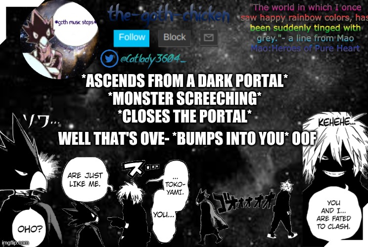 what would you do | *ASCENDS FROM A DARK PORTAL*
*MONSTER SCREECHING*
*CLOSES THE PORTAL*; WELL THAT'S OVE- *BUMPS INTO YOU* OOF | image tagged in the-goth-chicken's announcement template 2 | made w/ Imgflip meme maker