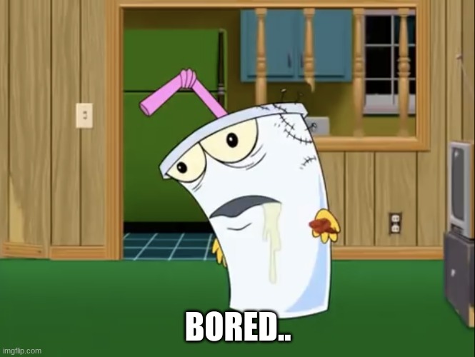 Master Shake with Brain Surgery | BORED.. | image tagged in master shake with brain surgery | made w/ Imgflip meme maker