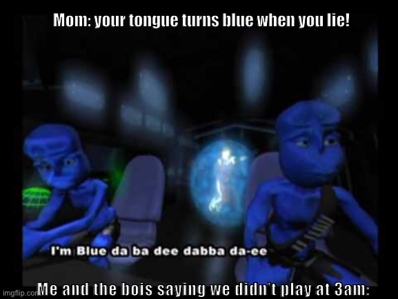 Number one victory royale | Mom: your tongue turns blue when you lie! Me and the bois saying we didn’t play at 3am: | image tagged in funny,lol so funny,hehehe,kek | made w/ Imgflip meme maker