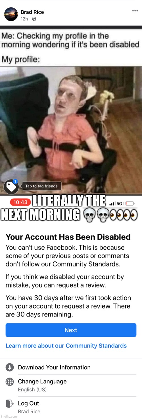 Facebook bans | LITERALLY THE NEXT MORNING 💀💀👀👀 | image tagged in facebook,mark zuckerberg,banned,disabled,donald trump | made w/ Imgflip meme maker