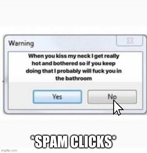*SPAM CLICKS* | made w/ Imgflip meme maker