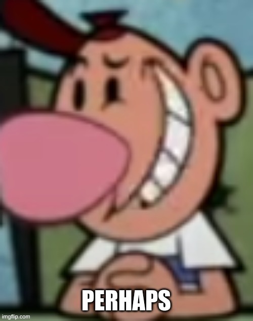 Billy perhaps | image tagged in billy perhaps | made w/ Imgflip meme maker