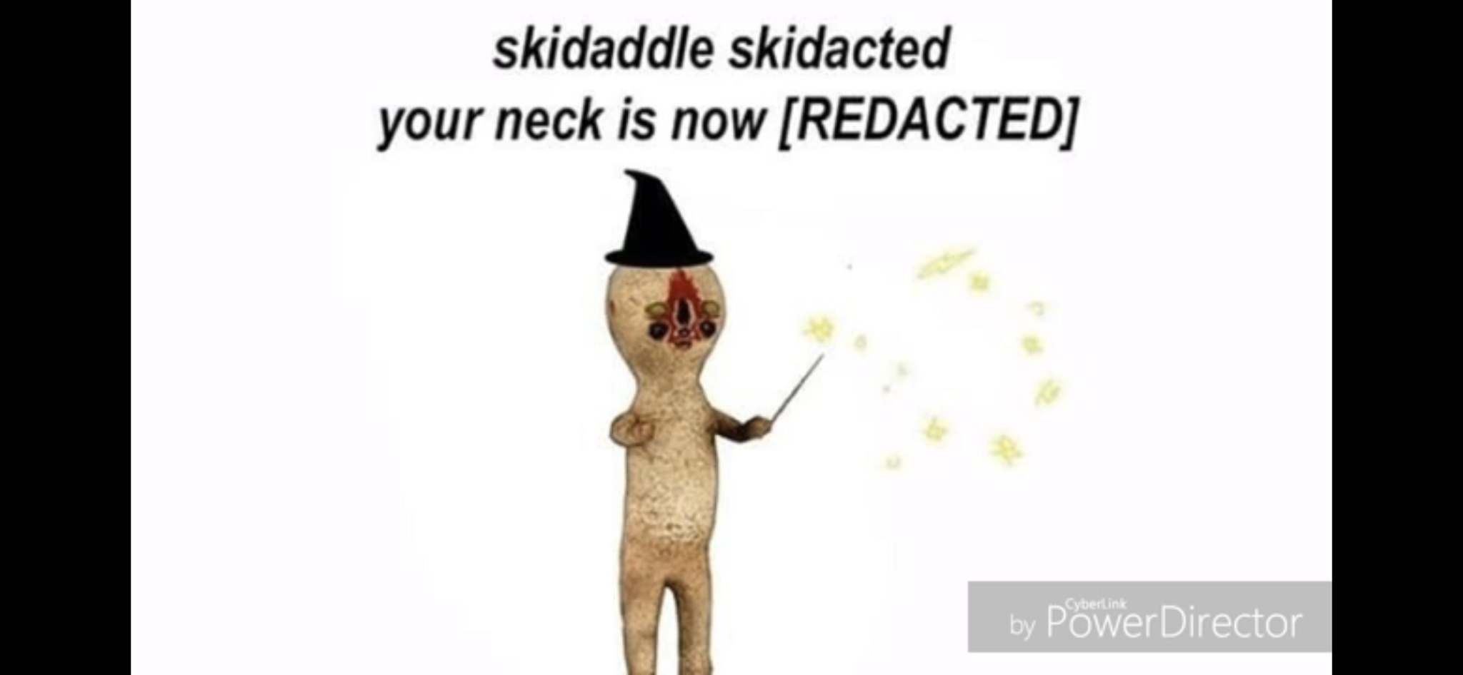 skidaddle skidacted your neck is now [redacted] Blank Meme Template