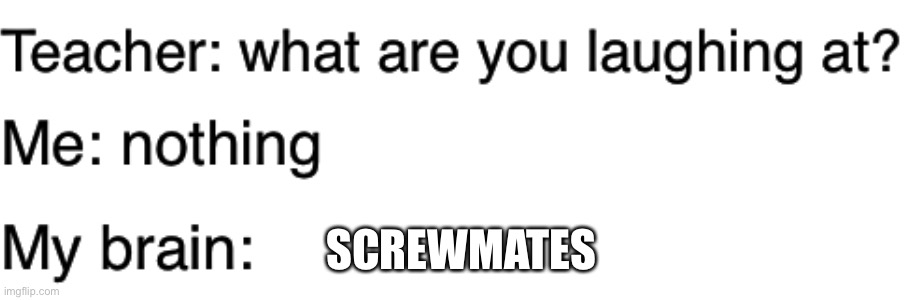 a terrible meme | SCREWMATES | image tagged in among us | made w/ Imgflip meme maker