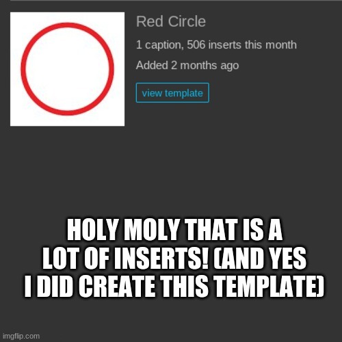 WHOA | HOLY MOLY THAT IS A LOT OF INSERTS! (AND YES I DID CREATE THIS TEMPLATE) | made w/ Imgflip meme maker