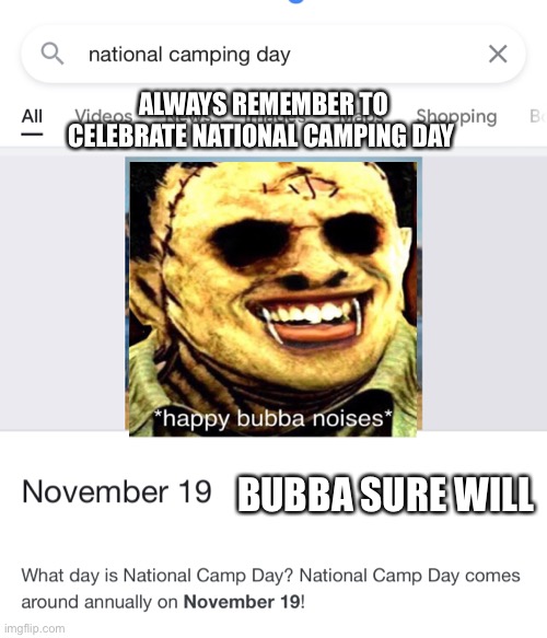 ALWAYS REMEMBER TO CELEBRATE NATIONAL CAMPING DAY; BUBBA SURE WILL | made w/ Imgflip meme maker