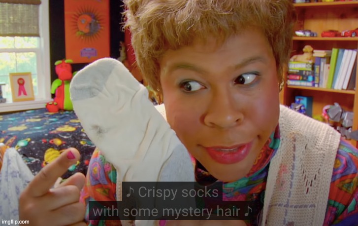 crispy socks | image tagged in crispy socks | made w/ Imgflip meme maker