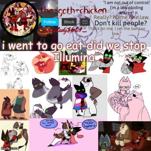 i went to go eat did we stop 
Illumina | image tagged in the-goth-chicken announcement template 22 | made w/ Imgflip meme maker