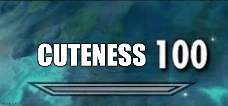 Skyrim skill meme | CUTENESS | image tagged in skyrim skill meme | made w/ Imgflip meme maker