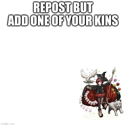 Blank Transparent Square | REPOST BUT ADD ONE OF YOUR KINS | image tagged in memes,blank transparent square | made w/ Imgflip meme maker