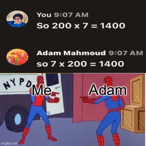 Who’s correct? | Adam; Me | image tagged in memes,spiderman pointing at spiderman | made w/ Imgflip meme maker