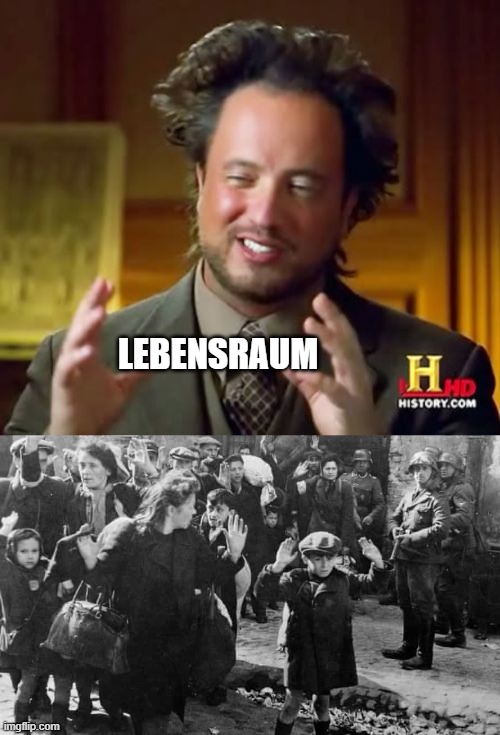 Nazi ideology | LEBENSRAUM | image tagged in memes,ancient aliens | made w/ Imgflip meme maker