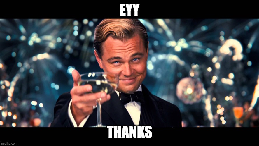 lionardo dicaprio thank you | EYY THANKS | image tagged in lionardo dicaprio thank you | made w/ Imgflip meme maker