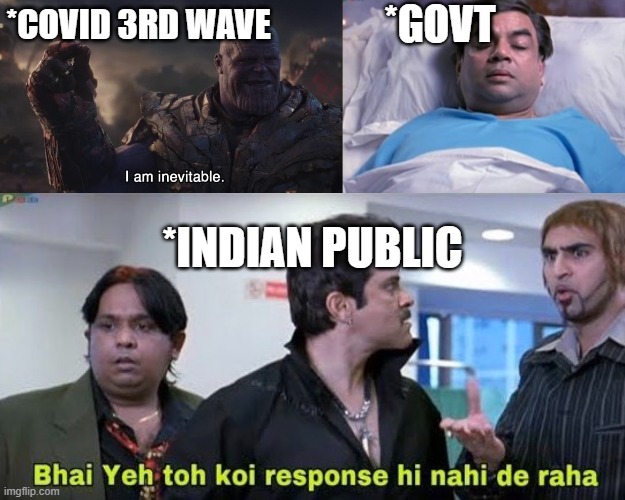 welcome meme | *GOVT; *COVID 3RD WAVE; *INDIAN PUBLIC | image tagged in welcome movie meme,covid,corona | made w/ Imgflip meme maker