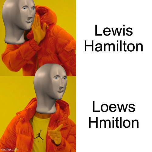 Henlo, Ima Meem Man nd I wacth Fromual 1 ad Loews Hmitlon iwns mots rces. | Lewis Hamilton; Loews Hmitlon | image tagged in memes,drake hotline bling,formula 1,f1,meme man,stonks | made w/ Imgflip meme maker