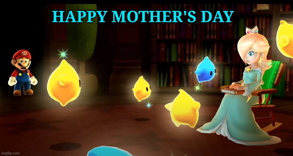 MAMA ROSA | HAPPY MOTHER'S DAY | image tagged in rosalina,super mario bros,super mario galaxy,mothers day | made w/ Imgflip meme maker