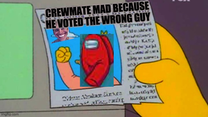 how was it not him | CREWMATE MAD BECAUSE HE VOTED THE WRONG GUY | image tagged in old man yells at cloud,amongus,amogus,when the imposter is sus,it's not him | made w/ Imgflip meme maker