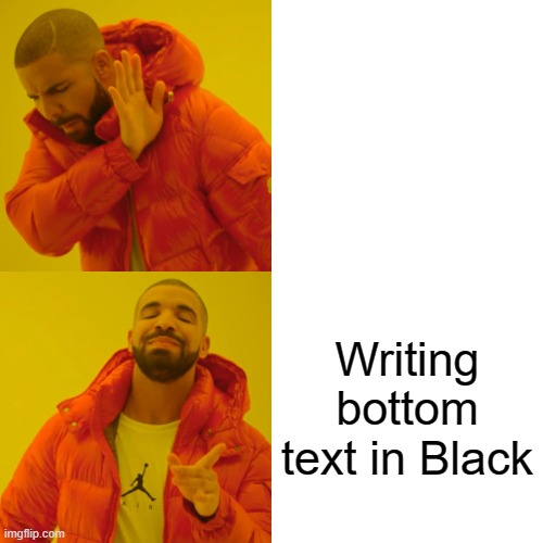 What on Earth? | Writing bottom text in Black | image tagged in memes,drake hotline bling | made w/ Imgflip meme maker