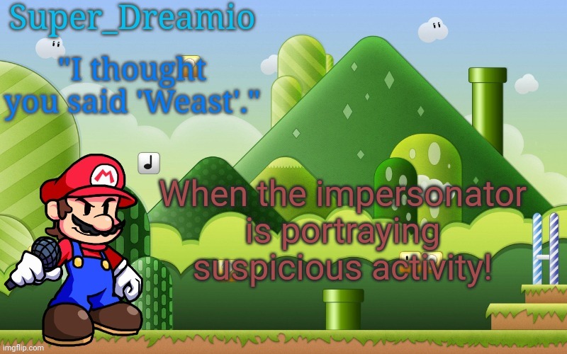 When the pretender is mistrustful! ? | When the impersonator is portraying suspicious activity! | image tagged in amogus | made w/ Imgflip meme maker