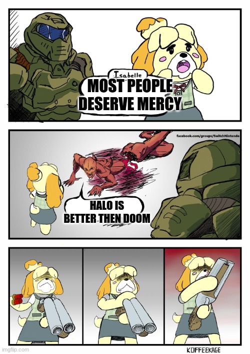 Halo still looks cool | MOST PEOPLE DESERVE MERCY; HALO IS BETTER THEN DOOM | image tagged in isabelle doomguy | made w/ Imgflip meme maker