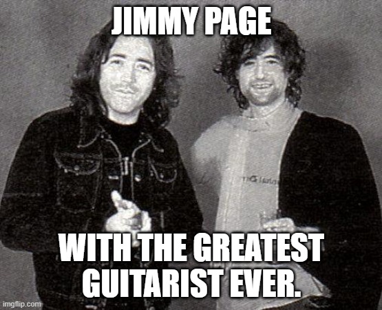 Jimmy Page / Rory Gallagher | JIMMY PAGE; WITH THE GREATEST GUITARIST EVER. | image tagged in led zeppelin,guitar god | made w/ Imgflip meme maker