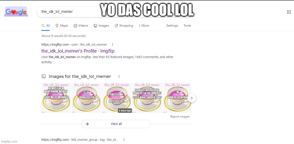 lol | YO DAS COOL LOL | image tagged in idk | made w/ Imgflip meme maker