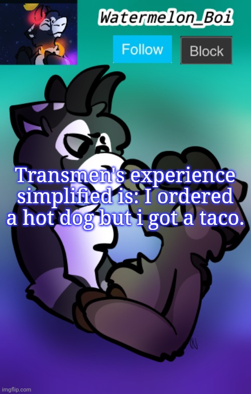 NEMO'S ANNOUNCEMENT TEMPLATE 3 | Transmen's experience simplified is: I ordered a hot dog but i got a taco. | image tagged in nemo's announcement template 3 | made w/ Imgflip meme maker