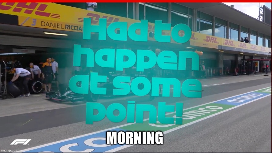Had to happen at some point | MORNING | image tagged in had to happen at some point | made w/ Imgflip meme maker