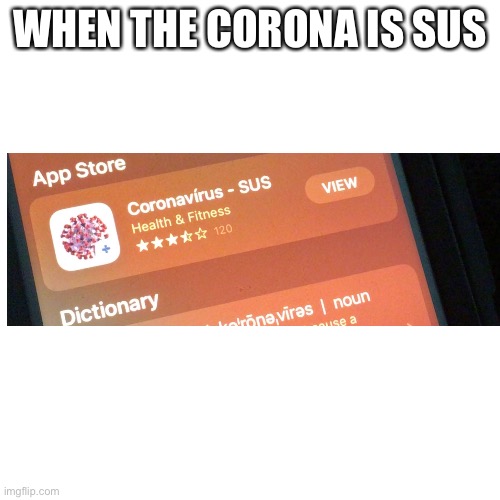 Blank Transparent Square | WHEN THE CORONA IS SUS | image tagged in memes,blank transparent square | made w/ Imgflip meme maker