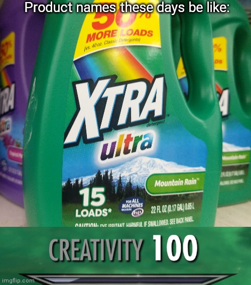 XXTRAAA  UULTTRAA | Product names these days be like: | image tagged in creativity,meme,lol,do you are have stupid | made w/ Imgflip meme maker