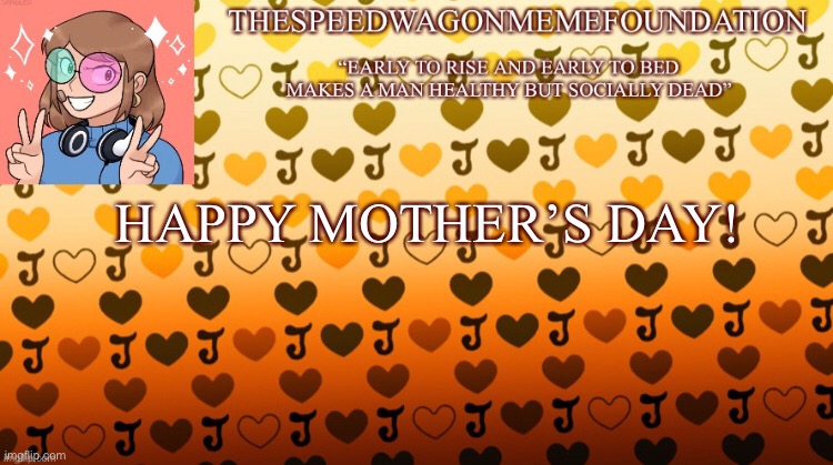 HOPE EVERYONE HAS A GREAT DAY TODAY! | HAPPY MOTHER’S DAY! | image tagged in mothers day,special,announcement | made w/ Imgflip meme maker