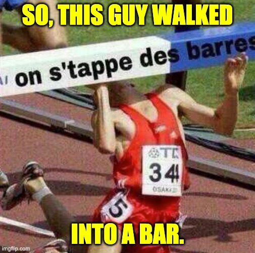 Bar | SO, THIS GUY WALKED; INTO A BAR. | image tagged in pun | made w/ Imgflip meme maker