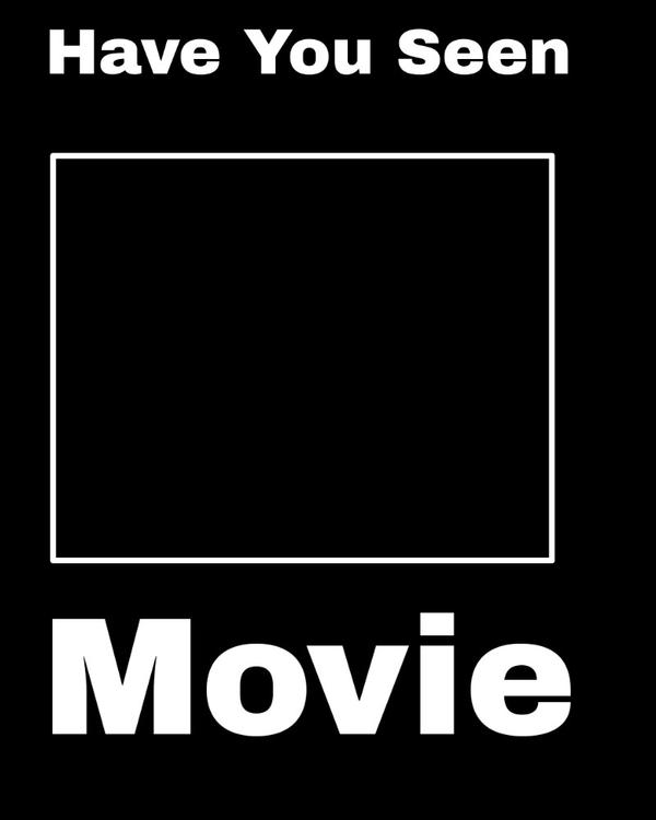 Have You Seen This Movie Blank Meme Template