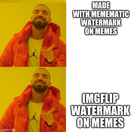Both are good | MADE WITH MEMEMATIC WATERMARK ON MEMES; IMGFLIP WATERMARK ON MEMES | image tagged in drake double approval | made w/ Imgflip meme maker