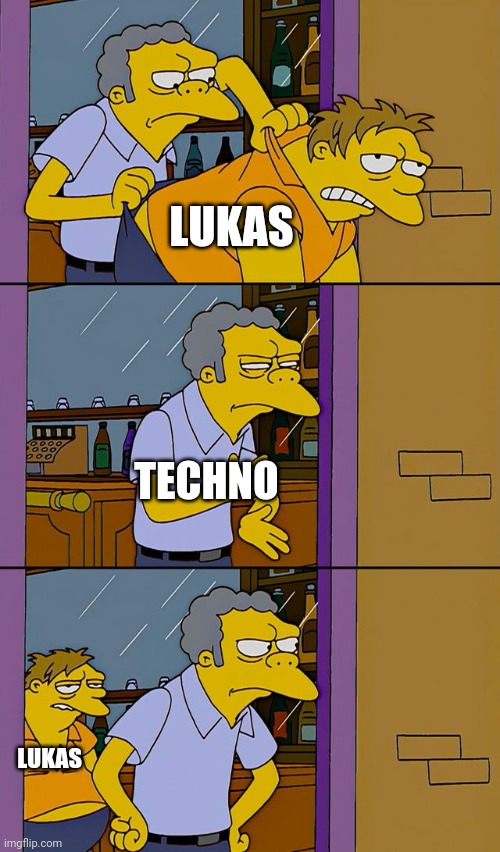 Moe throws Barney | LUKAS; TECHNO; LUKAS | image tagged in moe throws barney,Technoblade | made w/ Imgflip meme maker