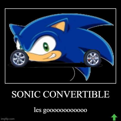 gotta go fast | image tagged in funny,demotivationals | made w/ Imgflip demotivational maker