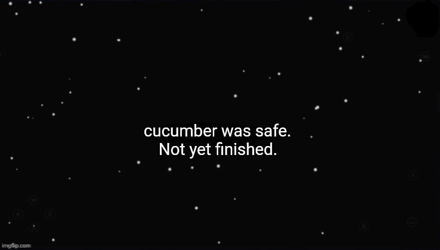 X Was the Impostor | cucumber was safe. Not yet finished. | image tagged in x was the impostor | made w/ Imgflip meme maker