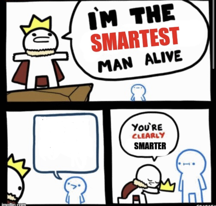 Smartest man alive Blank Meme Template