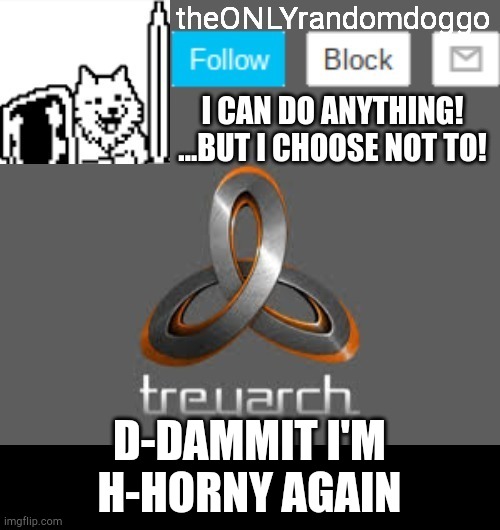 h-help | D-DAMMIT I'M H-HORNY AGAIN | image tagged in theonlyrandomdoggo's announcement updated | made w/ Imgflip meme maker