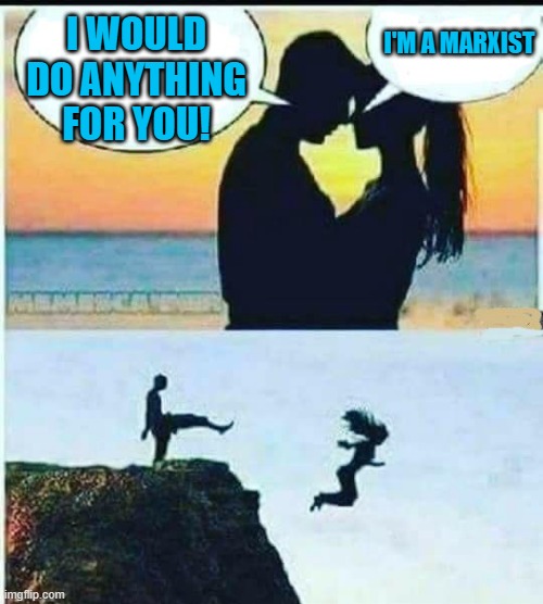 Uhhhh | I WOULD DO ANYTHING FOR YOU! I'M A MARXIST | image tagged in i would do anything for you | made w/ Imgflip meme maker
