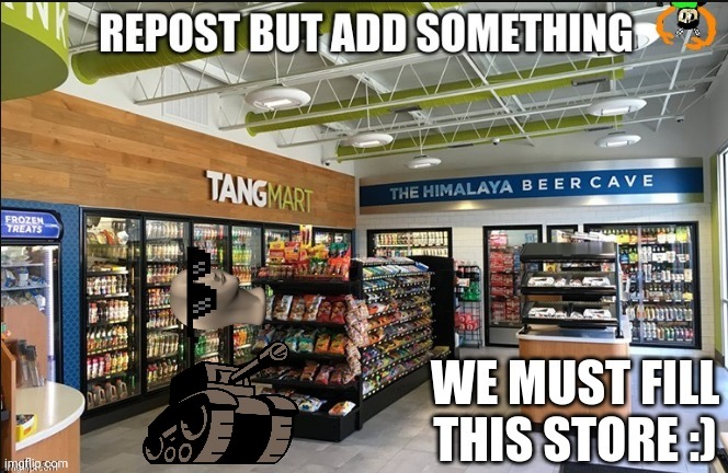 Tank in Store! | image tagged in repost | made w/ Imgflip meme maker
