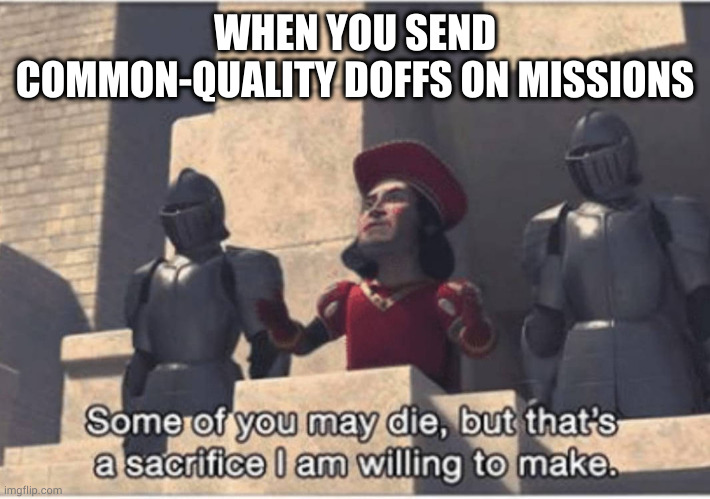 Some Of You May Die But Thats A Sacrifice Some of you may Die, but that's a sacrifice I am willing to make - Imgflip