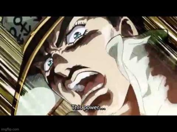 KONO POWA | image tagged in kono powa | made w/ Imgflip meme maker