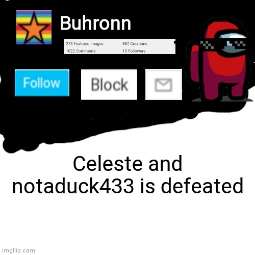 Buhronn. announcement template | Celeste and notaduck433 is defeated | image tagged in buhronn_official announcement template | made w/ Imgflip meme maker