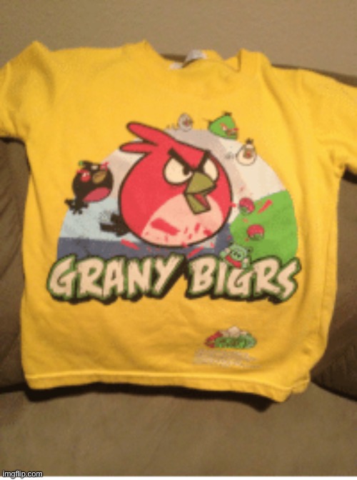 Ah yes. Grany bigrs | image tagged in memes,angry birds,rip off | made w/ Imgflip meme maker